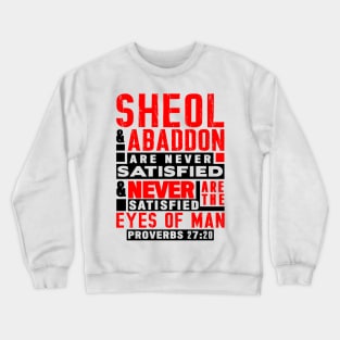 Proverbs 27:20 Sheol And Abaddon Are Never Satisfied Crewneck Sweatshirt